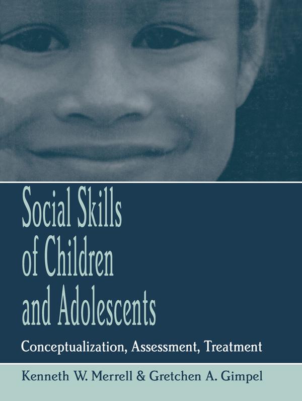 Social Skills of Children and Adolescents by Gretchen Gimpel, Kenneth W. Merrell