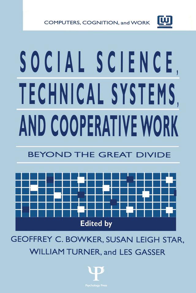 Social Science, Technical Systems, and Cooperative Work by Geoffrey Bowker, Les Gasser, Susan Leigh Star, William Turner