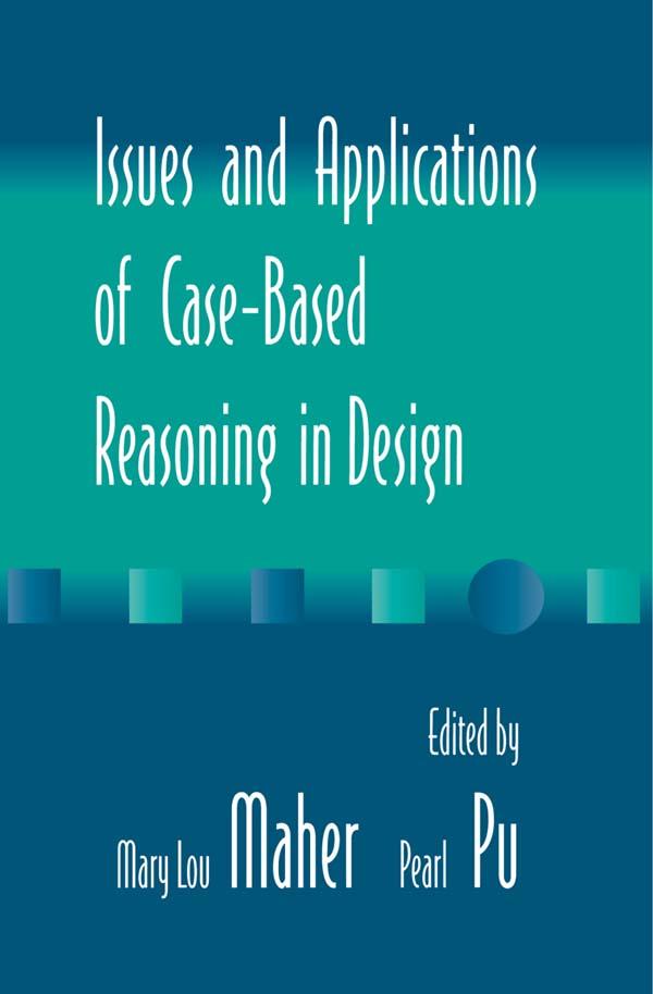 Issues and Applications of Case-Based Reasoning to Design by Mary Lou Maher, Pearl Pu