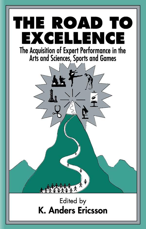 The Road To Excellence by K. Anders Ericsson