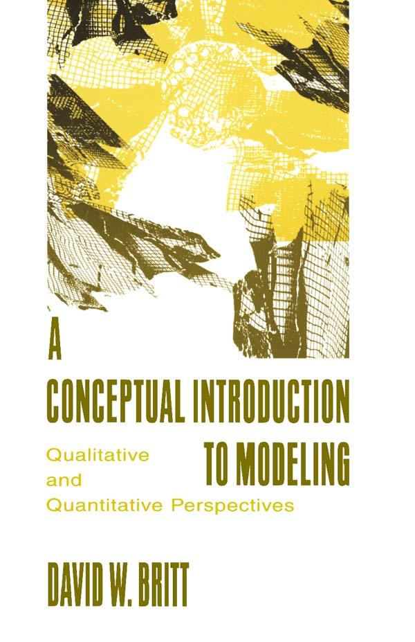 A Conceptual Introduction To Modeling by David W. Britt