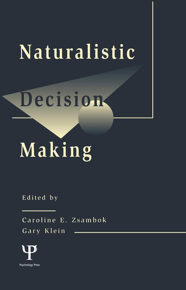 Naturalistic Decision Making by Caroline E. Zsambok, Gary Klein