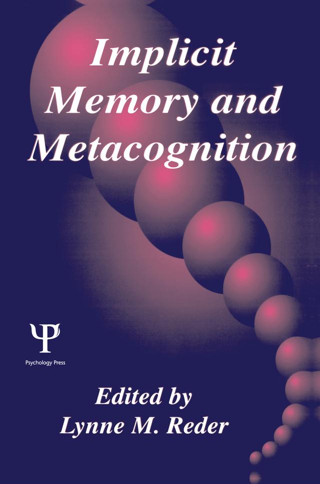 Implicit Memory and Metacognition by Lynne M. Reder