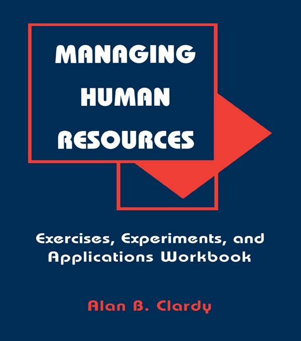 Managing Human Resources by Alan B. Clardy