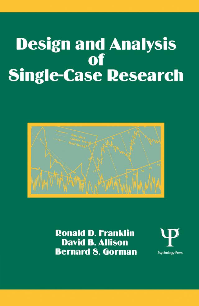 Design and Analysis of Single-Case Research by Bernard S. Gorman, David B. Allison, Ronald D. Franklin