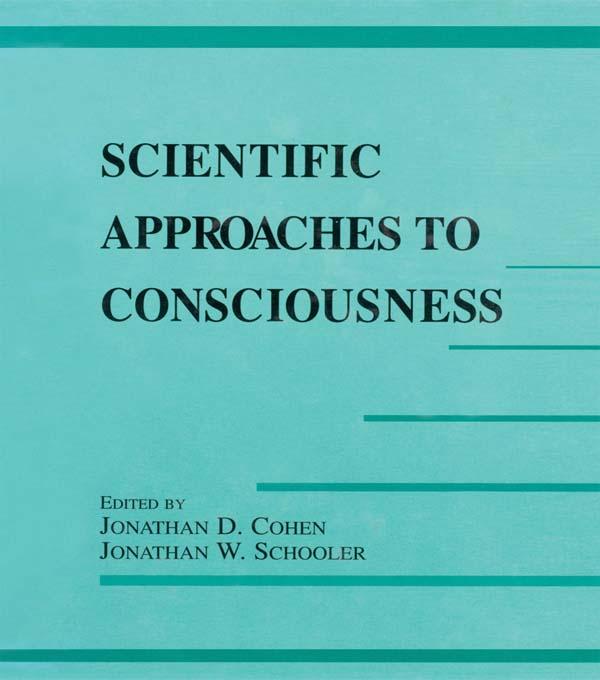 Scientific Approaches to Consciousness by Jonathan D. Cohen, Jonathan W. Schooler