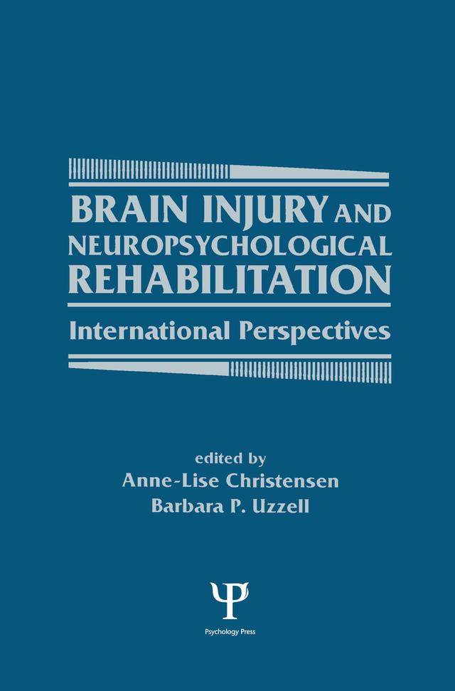 Brain Injury and Neuropsychological Rehabilitation by Anne-Lise Christensen, Barbara P. Uzzell