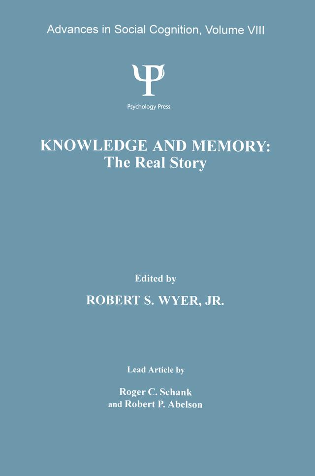 Knowledge and Memory: the Real Story by Robert S. Wyer, Jr.