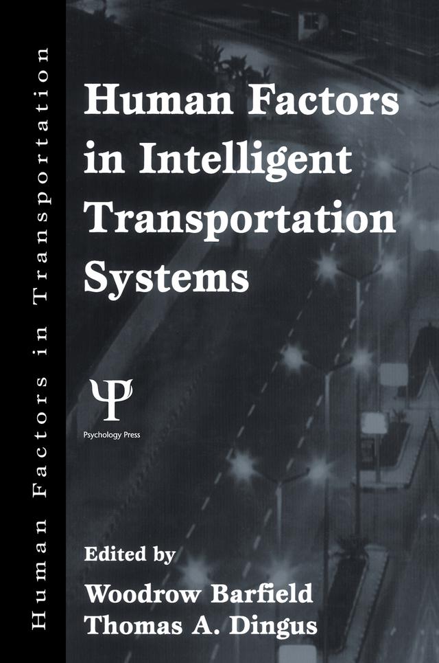 Human Factors in Intelligent Transportation Systems by Thomas A. Dingus, Woodrow Barfield