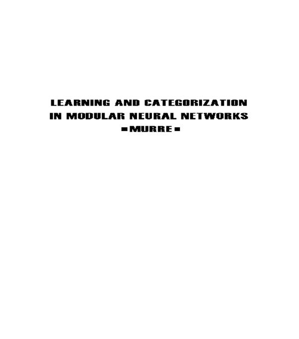 Learning and Categorization in Modular Neural Networks by Jacob M.J. Murre