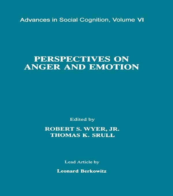 Perspectives on Anger and Emotion by Robert S. Wyer, Jr., Thomas K. Srull