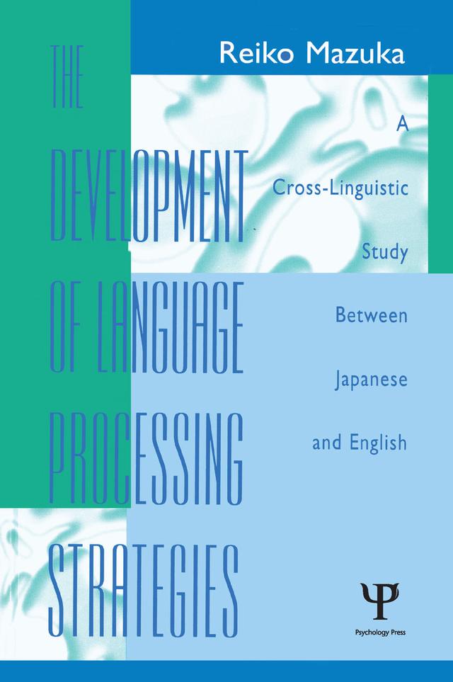 The Development of Language Processing Strategies by Reiko Mazuka