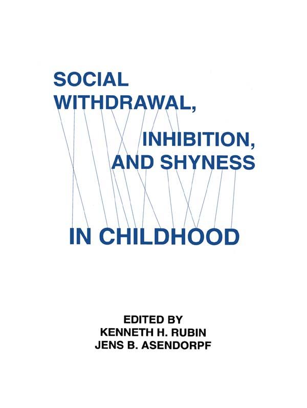 Social Withdrawal, inhibition, and Shyness in Childhood by Jens Asendorpfz, Jens B. Asendorpf, Kenneth H. Rubin