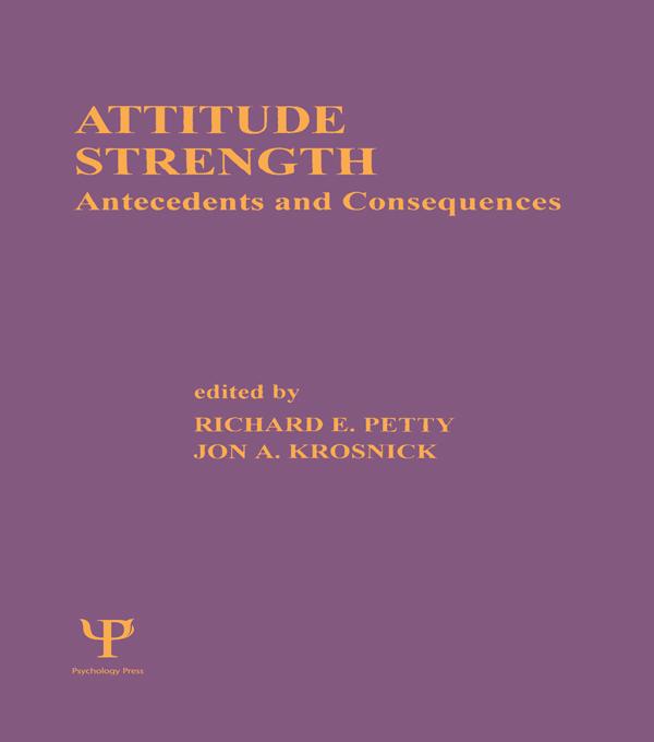 Attitude Strength by Jon A. Krosnick, Richard E. Petty