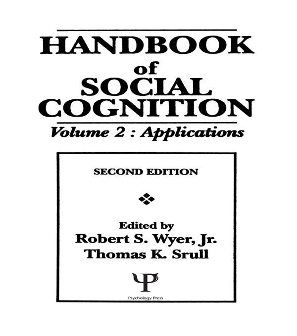 Handbook of Social Cognition by Robert S. Wyer, Jr., Thomas K. Srull