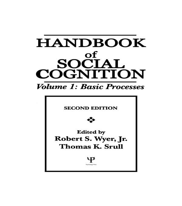 Handbook of Social Cognition by Robert S. Wyer Jr., Thomas K. Srull