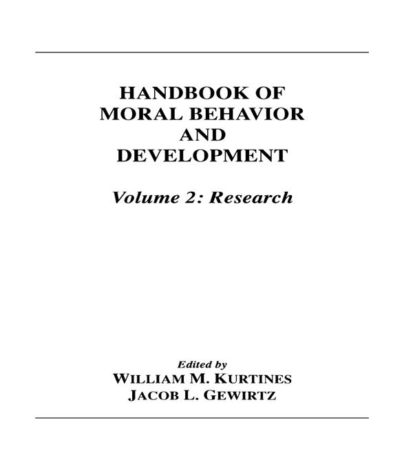 Handbook of Moral Behavior and Development by Jacob Gewirtz, Jacob L. Lamb, William M. Kurtines
