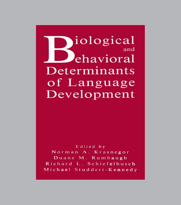 Biological and Behavioral Determinants of Language Development by Duane M. Rumbaugh, Esther Thelen, Michael Studdert-Kennedy, Norman A. Krasnegor, Richard L. Schiefelbusch