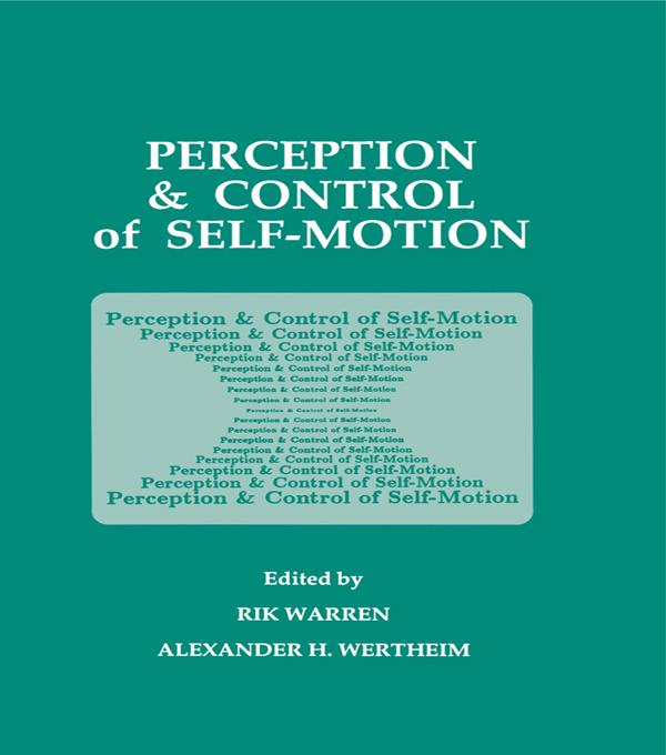 Perception and Control of Self-motion by Alexander H. Wertheim, Rik Warren