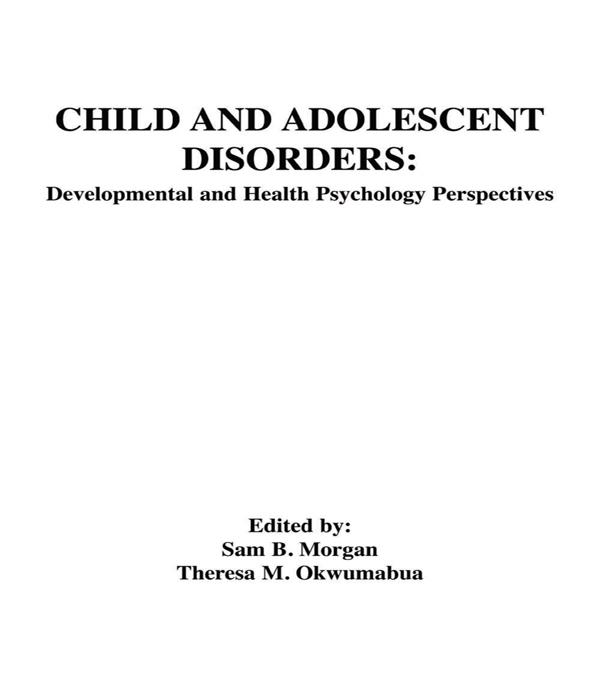 Child and Adolescent Disorders by Sam B. Morgan, Sam Morgan, Theresa M. Okwumabua