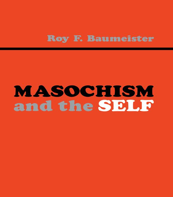Masochism and the Self by Roy F. Baumeister