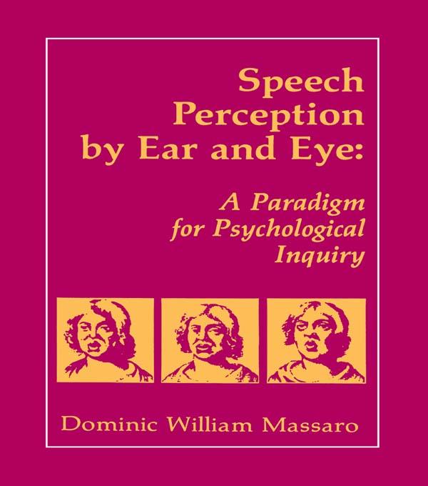 Speech Perception By Ear and Eye by Dominic W. Massaro, Jeffry A. Simpson