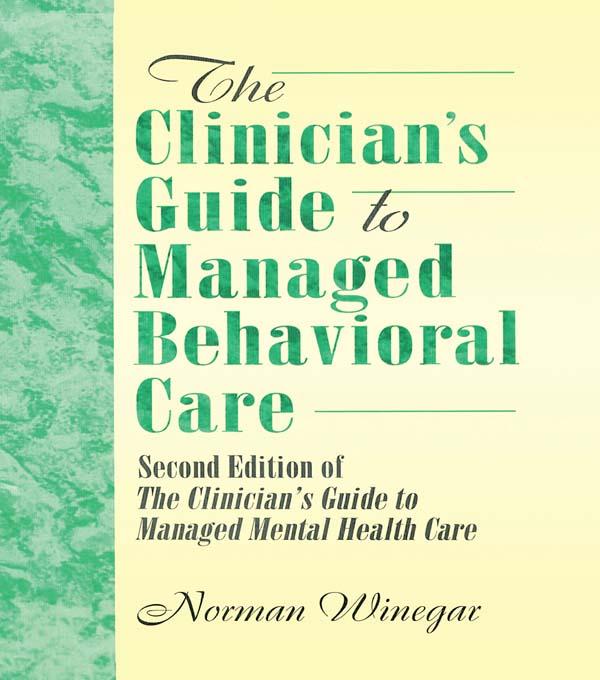 The Clinician's Guide to Managed Behavioral Care by Norman Winegar, William Winston