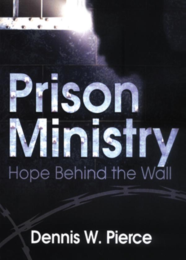Prison Ministry by Dennis W. Pierce