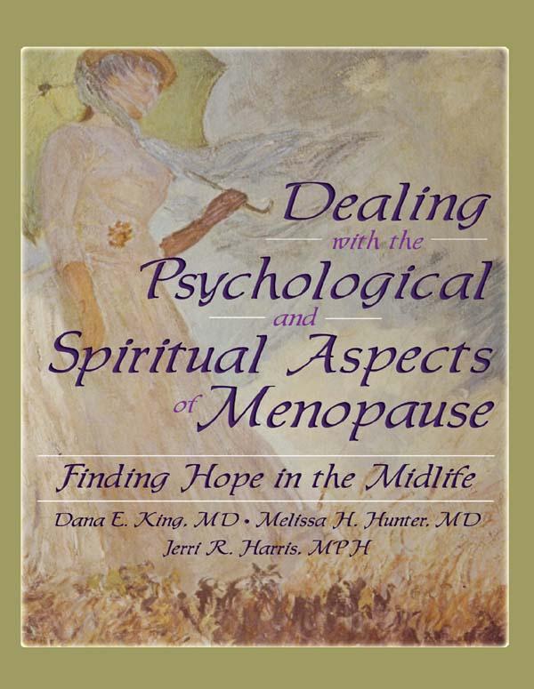 Dealing with the Psychological and Spiritual Aspects of Menopause by Dana E King, Harold G Koenig, Jerri Harris, Melissa Hunter