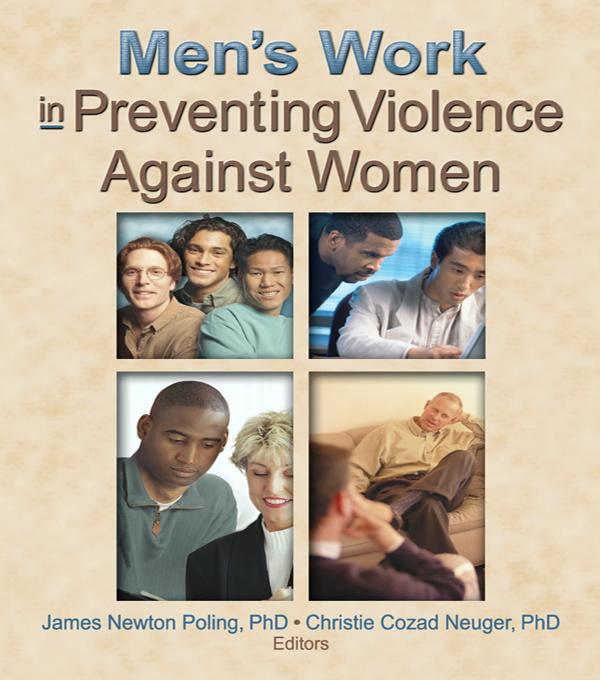 Men's Work in Preventing Violence Against Women by Christie Cozad Neuger, James Newton Poling