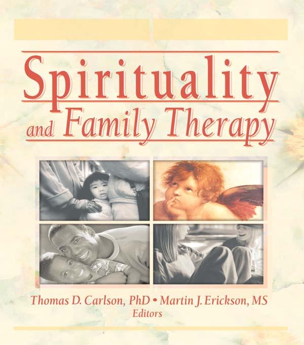 Spirituality and Family Therapy by Martin John Erickson, Thomas Carlson