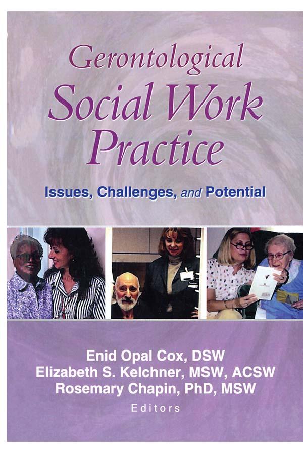 Gerontological Social Work Practice by Elizabeth Kelchner, Enid Opal Cox, Rosemary Chapin