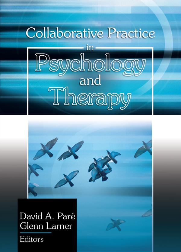 Collaborative Practice in Psychology and Therapy by David A Pare, Glen Larner