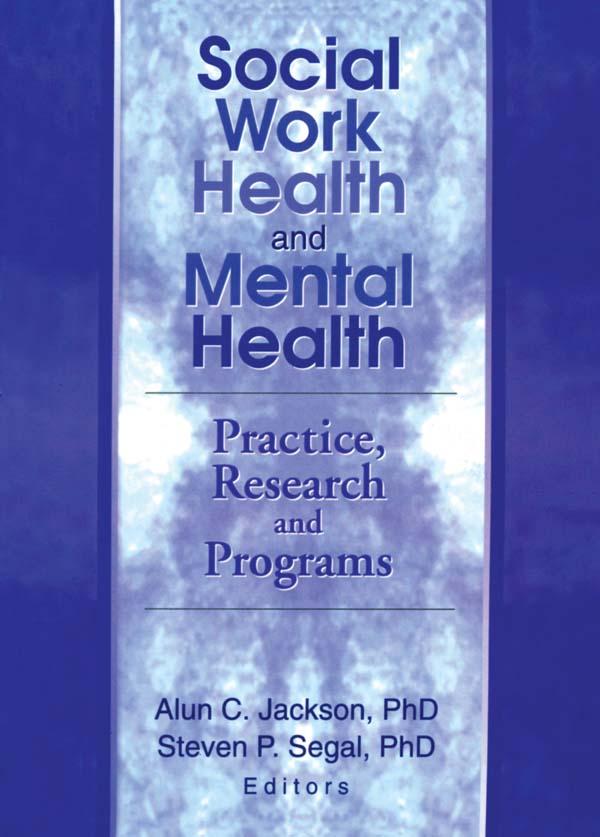 Social Work Health and Mental Health by Steven P. Segal