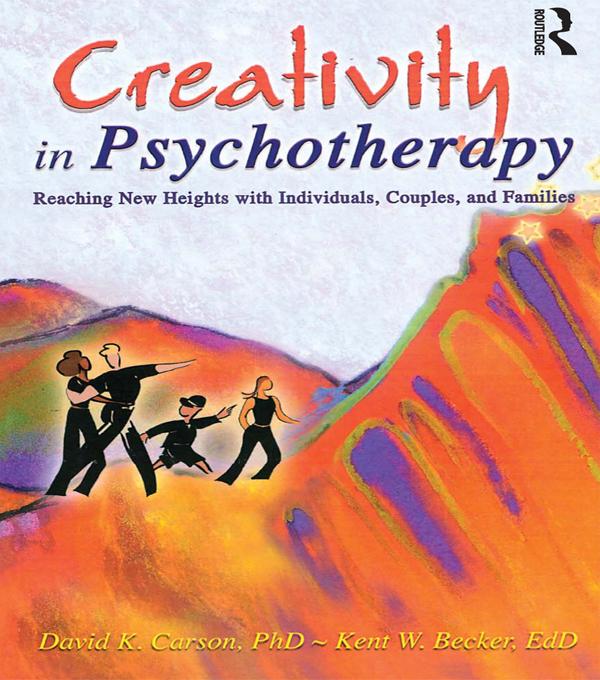 Creativity in Psychotherapy by David K Carson, Kent Becker