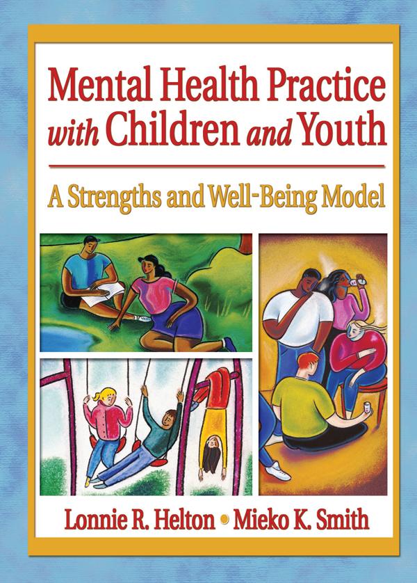 Mental Health Practice with Children and Youth by Lonnie R. Helton, Mieko Kotake Smith