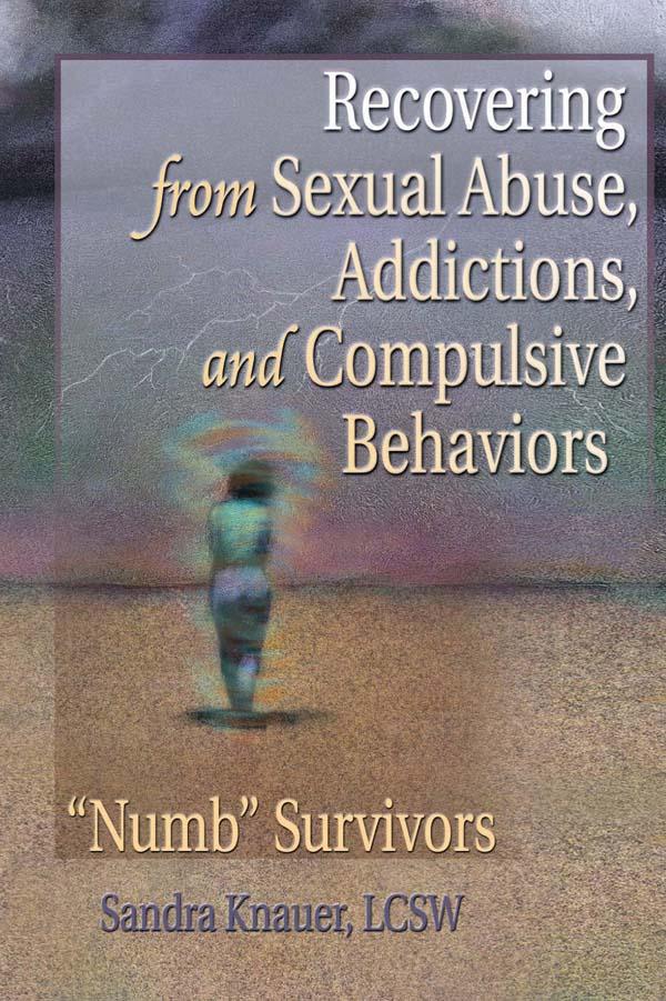 Recovering from Sexual Abuse, Addictions, and Compulsive Behaviors by Carlton Munson, Sandra L. Knauer