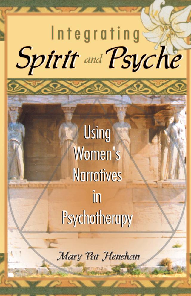 Integrating Spirit and Psyche by Harold G Koenig, Mary Pat Henehan