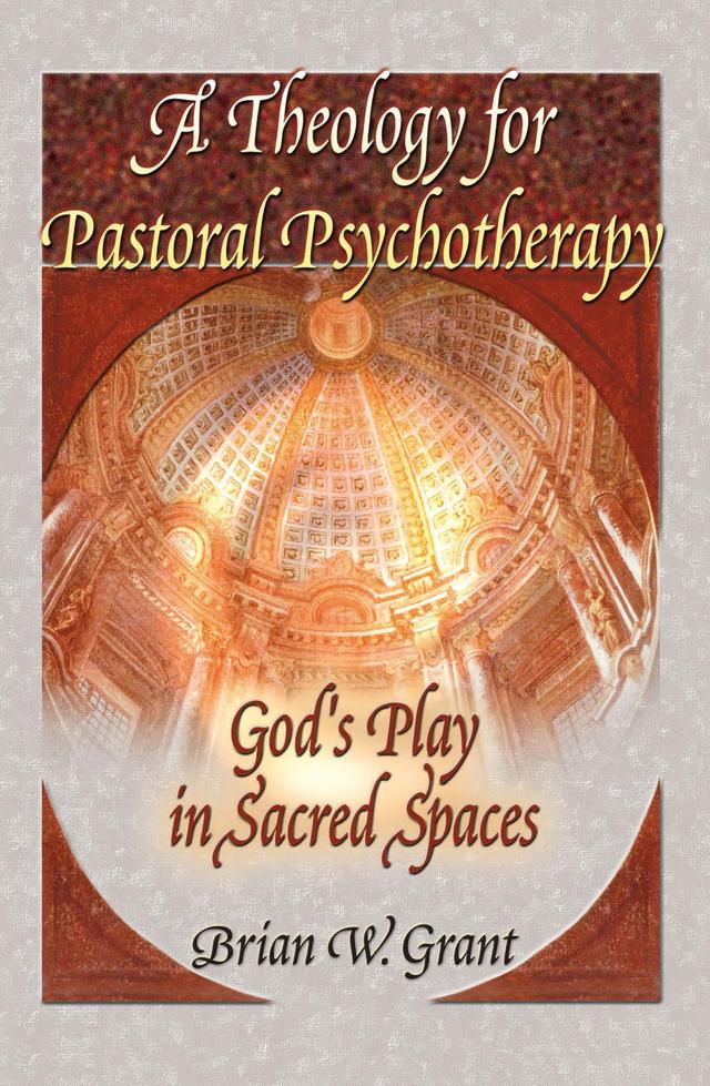 A Theology for Pastoral Psychotherapy by Brian Grant, Richard L Dayringer