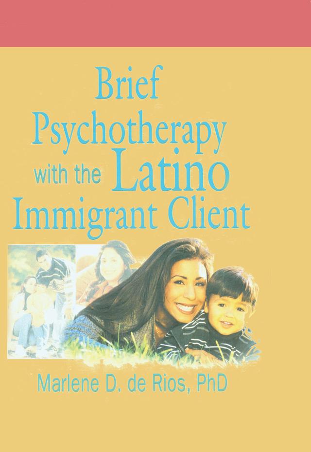 Brief Psychotherapy with the Latino Immigrant Client by Marlene D De Rios