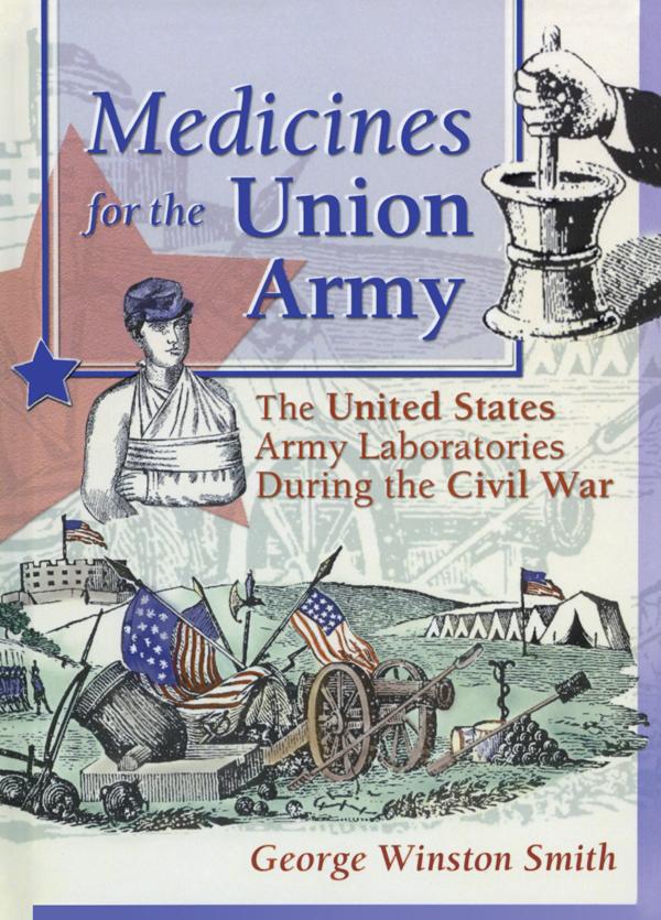 Medicines for the Union Army by Dennis B Worthen, Greg Higby