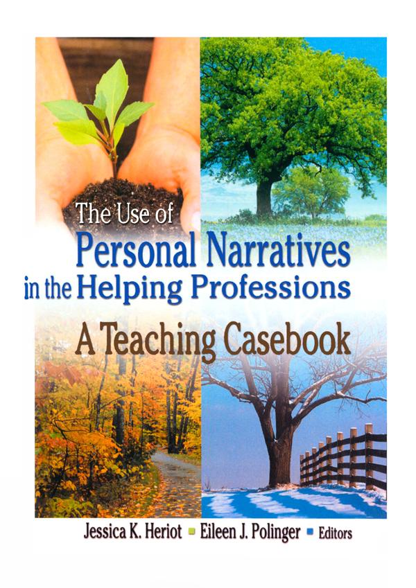 The Use of Personal Narratives in the Helping Professions by Eileen J Polinger, Jessica K Heriot