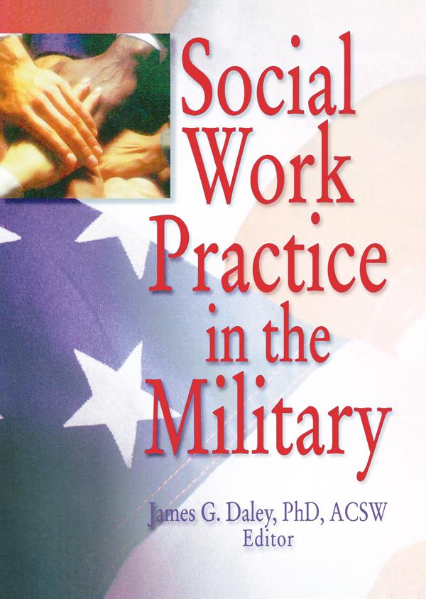 Social Work Practice in the Military by Carlton Munson, James G Daley