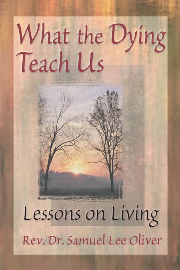 What the Dying Teach Us by April Ford, Samuel L Oliver