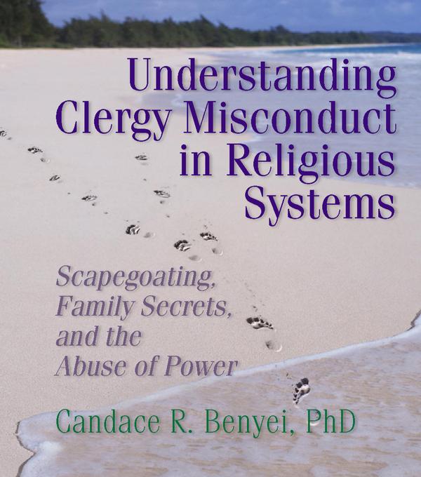Understanding Clergy Misconduct in Religious Systems by Candace R. Benyei