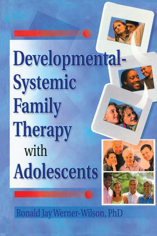 Developmental-Systemic Family Therapy with Adolescents by Ronald Jay Werner-Wilson, Terry S Trepper