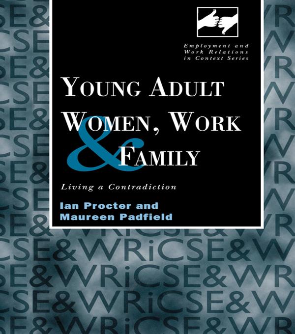Young Adult Women, Work and Family by Ian Procter, Maureen Padfield