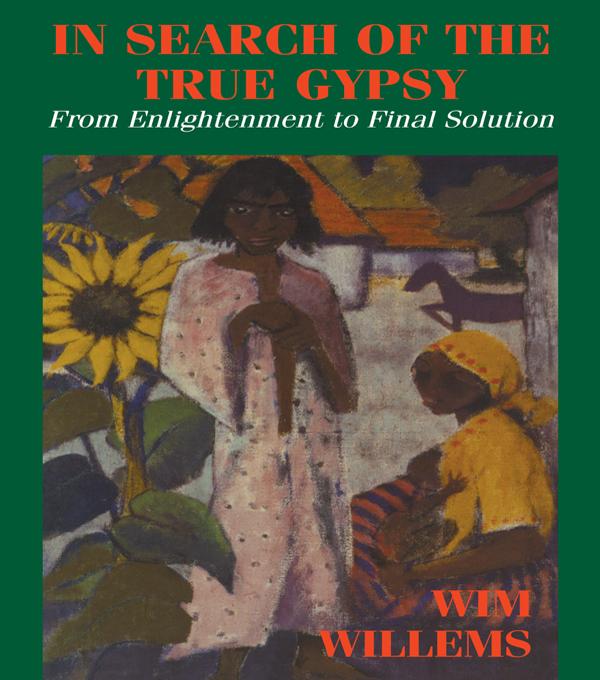 In Search of the True Gypsy by Wim Willems