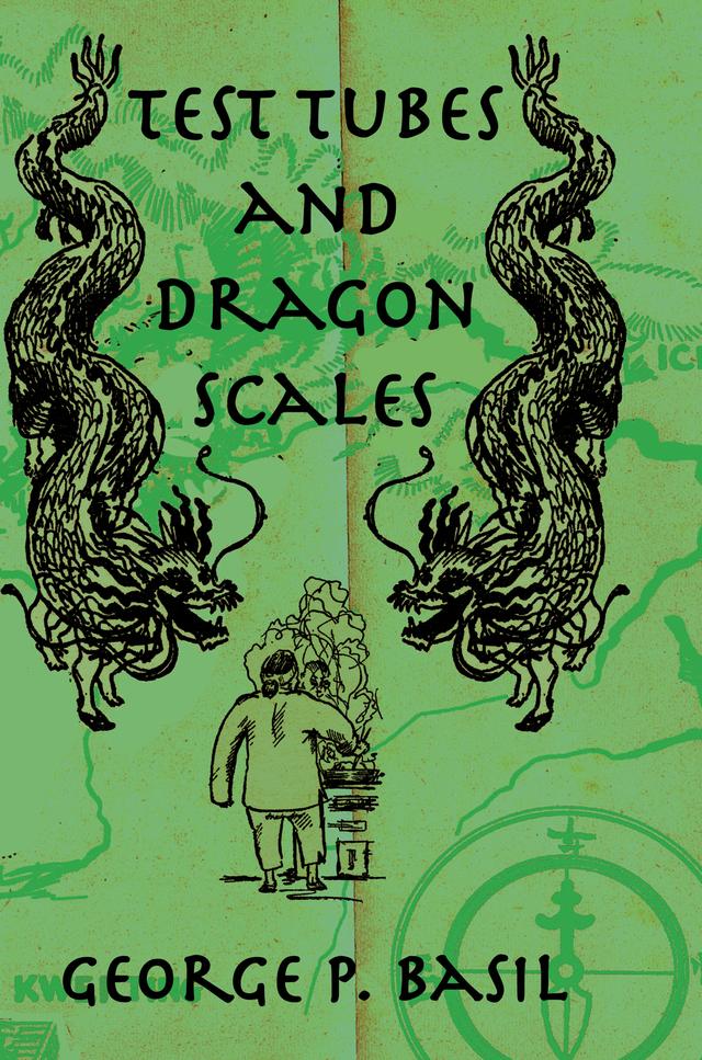 Test Tubes and Dragon Scales by George P. Basil