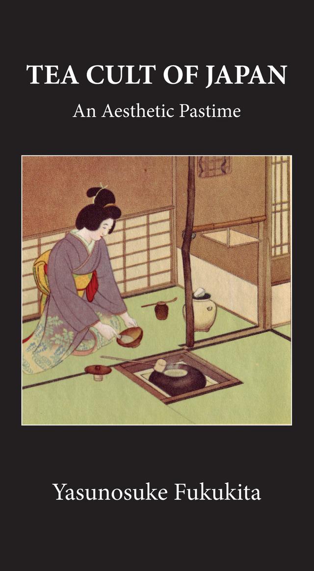 Tea Cult Of Japan by Yasunosuke Fukukita